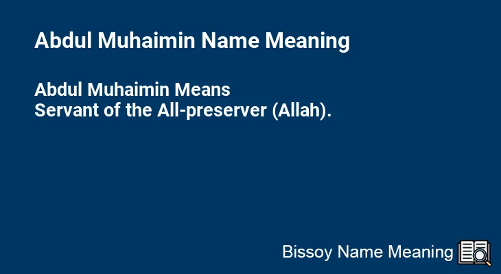 Abdul Muhaimin Name Meaning